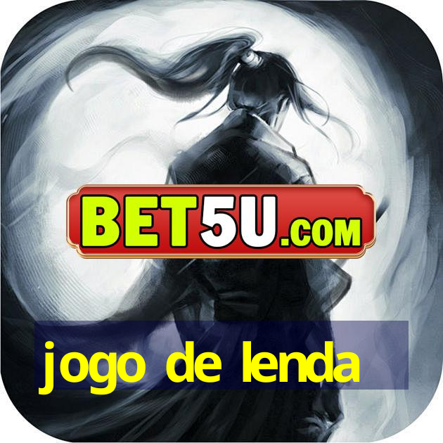 jogo de lenda